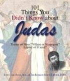 101 Things You Didn't Know About Judas : Traitor or Hero? Villain or Scapegoat? Enemy or Friend? [Click for larger image]