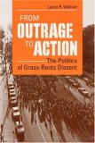 From Outrage to Action : The Politics of Grass-Roots Dissent [Click for larger image]