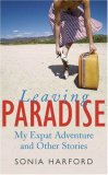 Leaving Paradise : My Expat Adventures and Other Stories [Click for larger image]