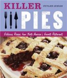 Killer Pies : Delicious Recipes from North America's Favorite Pie Restaurants [Click for larger image]