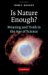 Is Nature Enough? : Meaning And Truth in the Age of Science cover