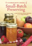 The Complete Book of Small-batch Preserving : Over 300 Delicious Recipes to Use Year-round [Click for larger image]