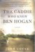 The Caddie Who Knew Ben Hogan