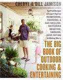 The Big Book of Outdoor Cooking And Entertaining : Spirited Recipes And Expert Tips for Barbecuing, Charcoal And Gas Grilling, Rotisserie Roasting, Smoking, Deep-Frying, And Making Merry [Click for larger image]