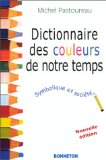 Dictionnaire Des Couleurs De Notre Temps : Symbolique Et Societe [Click for larger image]