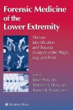 Forensic Medicine of the Lower Extremity : Human Identification and Trauma Analysis of the Thigh, Leg, and Foot [Click for larger image]
