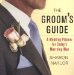 The Groom's Guide : A Wedding Planner for Today's Marrying Man cover