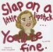 Slap on a Little Lipstick...you'll Be Fine cover
