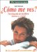 Como Me Ves?/ How Do I Look? : Enciclopedia De La Belleza Interior Y Exterior / the Complete Guide to Inner and Outer Beauty from Confidence to Cosemetics cover