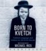 Born to Kvetch : Yiddish Language And Culture in All of Its Moods cover