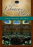 The Library As Place : History, Community And Culture [Click for larger image]