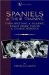 Spaniels And Their Training : Their Breeding And Rearing, Bench Show Points And Characteristics (A Vintage Dog Books Breed Classic) cover