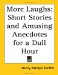 More Laughs : Short Stories and Amusing Anecdotes for a Dull Hour cover