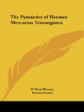 The Pymander of Hermes Mercurius Trismegistus [Click for larger image]