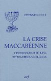 La Crise Maccabeenne : Historiographie Juive Et Traditions Bibliques [Click for larger image]