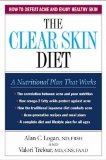 The Clear Skin Diet : How to Defeat Acne and Enjoy Healthy Skin [Click for larger image]