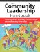 The Community Leadership Handbook : Framing Ideas, Building Relationships, And Mobilizing Resources cover