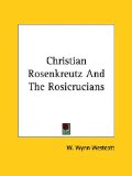 Christian Rosenkreutz and the Rosicrucians [Click for larger image]