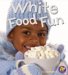 White Food Fun cover