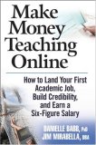 Make Money Teaching Online : How to Land Your First Academic Job, Build Credibility, And Earn a Six-figure Salary [Click for larger image]