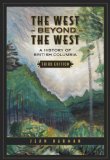The West Beyond the West : A History of British Columbia [Click for larger image]