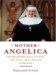 Mother Angelica : The Remarkable Story of a Nun, Her Nerve, And a Network of Miracles cover