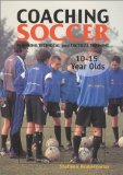 Coaching Soccer 10 to 15 Year Olds : Planning Technical and Tactical Training [Click for larger image]