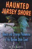 Haunted Jersey Shore : Ghosts And Strange Phenomena of the Garden State Coast [Click for larger image]