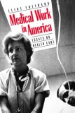 Medical Work in America : Essays on Health Care [Click for larger image]