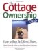 The Cottage Ownership Guide : How to Buy, Sell, Rent, Share, Hand Down & Retire to Your Waterfront Getaway cover