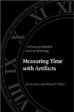 Measuring Time With Artifacts : A History of Methods in American Archaeology [Click for larger image]