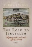 The Road to Jerusalem : Pilgrimage and Travel in the Age of Discovery [Click for larger image]