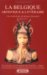 La Belgique Artistique Et Litteraire : Une Anthologie De Langue Francaise (1848-1914) cover