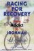Racing for Recovery : From Addict to Ironman cover