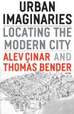 Urban Imaginaries : Locating the Modern City [Click for larger image]