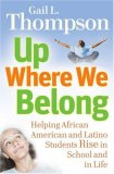 Up Where We Belong : Helping African American and Latino Students Rise in School and in Life [Click for larger image]