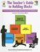 The Teacher's Guide to Building Blocks : A Developmentally Appropriate, Multilevel Framework for Kindergarten cover