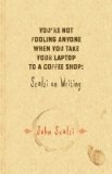 You're Not Fooling Anyone When You Take Your Laptop to a Coffee Shop : Scalzi on Writing [Click for larger image]