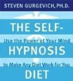 The Self-hypnosis Diet : Use The Power Of Your Mind To Make Any Diet Wotk For You [Click for larger image]