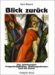 Blick Zuruck : Ein Jahrhundert-Fragwurdigkeiten, Stellungnahmen-Und Die Kunst cover