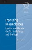 Fracturing Resemblances : Identity And Mimetic Conflict In Melanesia And The West [Click for larger image]