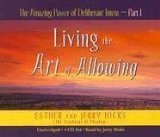 The Amazing Power of Deliberate Intent : Living the Art of Allowing [Click for larger image]