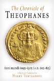 The Chronicle of Theophanes : Anni Mundi 6095-6305, A.d. 602-813 [Click for larger image]