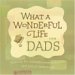 What a Wonderful Life for Dads : Tackling the Awesome Responsibilities And Joys of Fatherhood cover