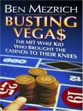 Busting Vega$ : The Mit Whiz Kid Who Brought the Casinos to Their Knees [Click for larger image]
