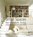  Small Spaces for Modern Living: Making the Most of Your Indoor Space