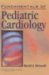  Fundamentals of Pediatric Cardiology