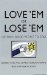 Love 'em or Lose 'em : Getting Good People to Stay cover