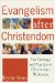Evangelism After Christendom : The Theology and Practice of Christian Witness cover