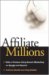 Affiliate Millions : Make a Fortune Using Search Marketing on Google and Beyond cover